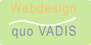 Webdesign Quo Vadis ?