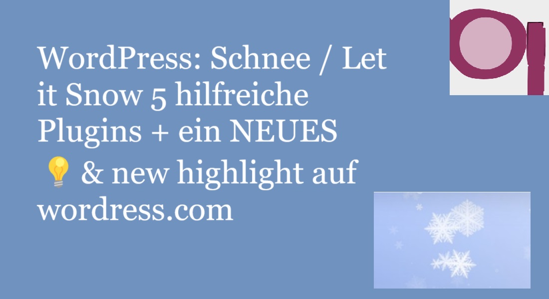 WordPress: Schnee / Let it Snow 5 hilfreiche Plugins + ein NEUES 💡& new highlight auf wordress.com