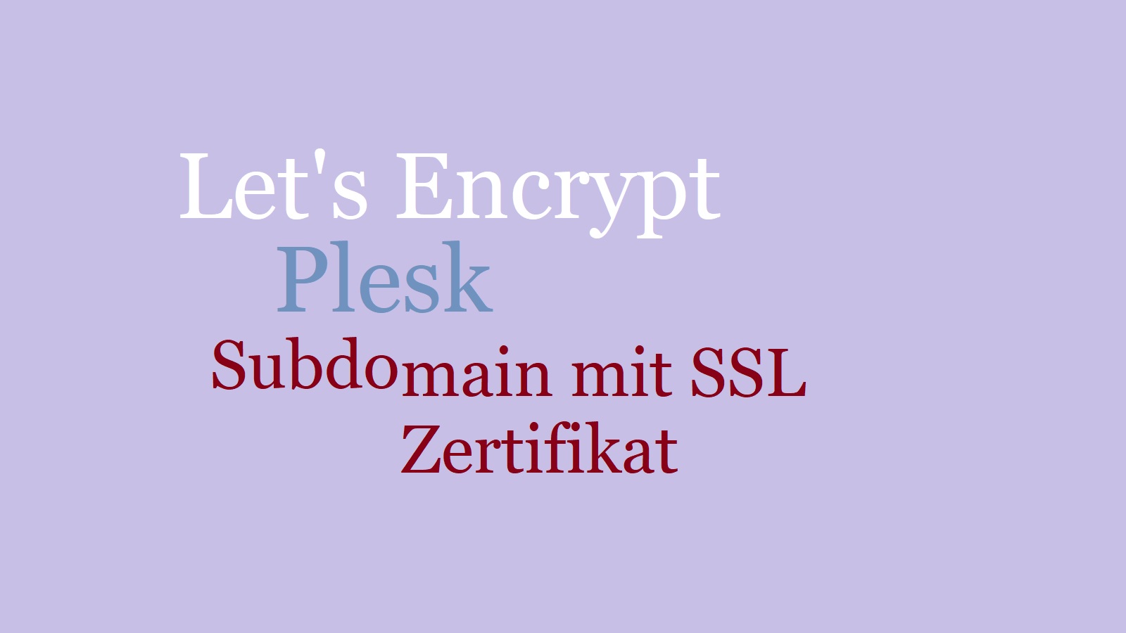 Let’s Encrypt – SSL Zertifikat für Subdomain mit Plesk erstellen – so geht’s