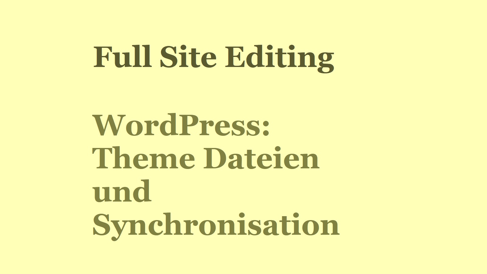WordPress Full Site Editing – die Theme Dateien und die Synchronisation mit dem Website Editor