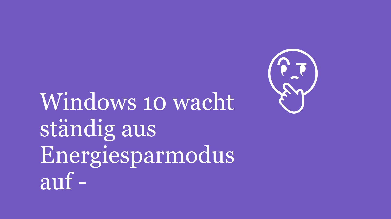 Windows 10 wacht ständig aus Energiesparmodus auf –