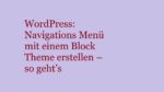 wordpress-navigationsmenue-mit-block-theme