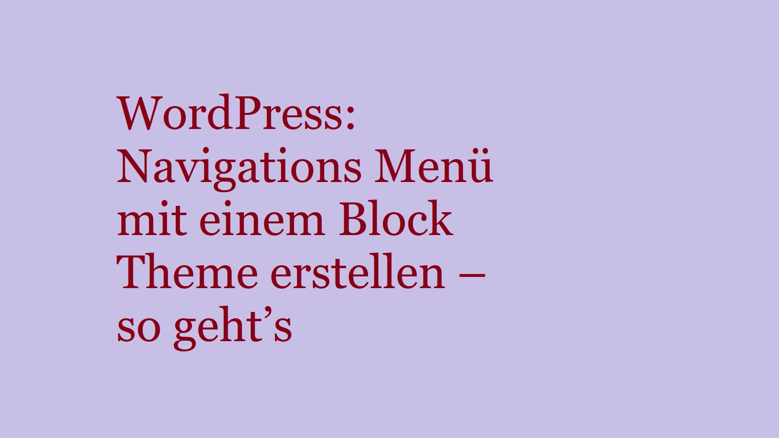 WordPress: Navigations  Menü  mit einem Block Theme erstellen – so geht’s