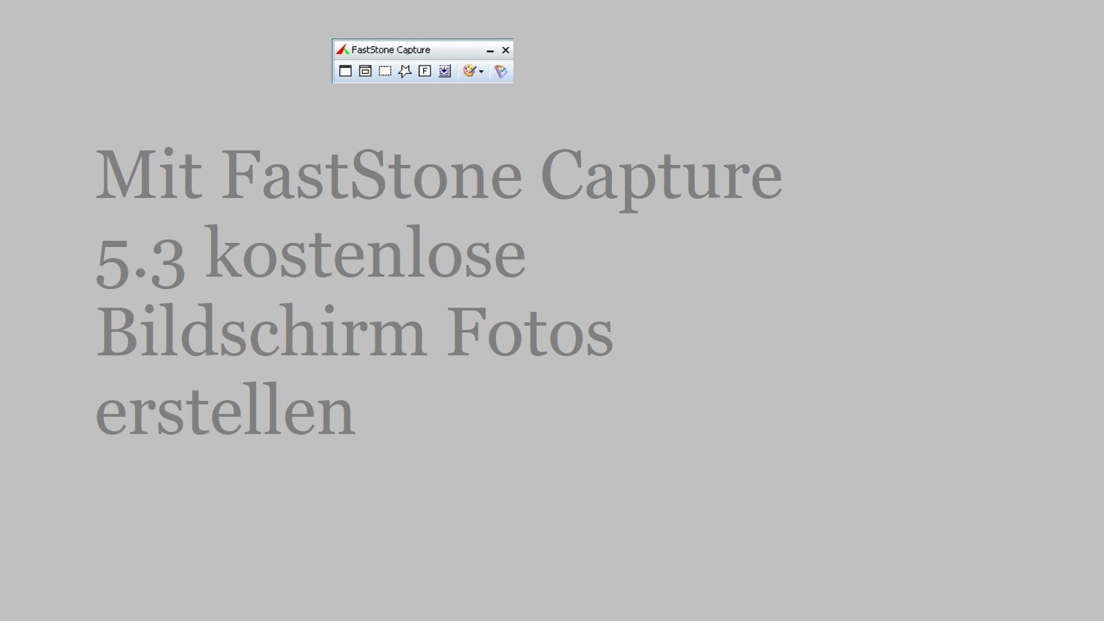 Mit FastStone Capture 5.3  kostenlose Bildschirm Fotos erstellen