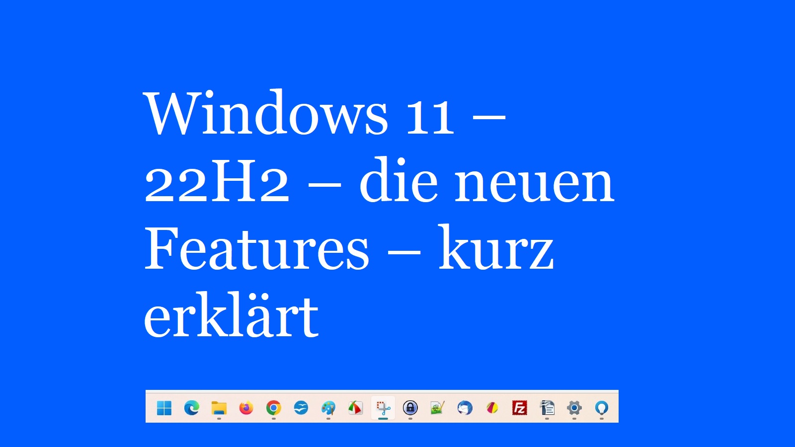 Windows 11 – 22H2 – die neuen Features – kurz erklärt