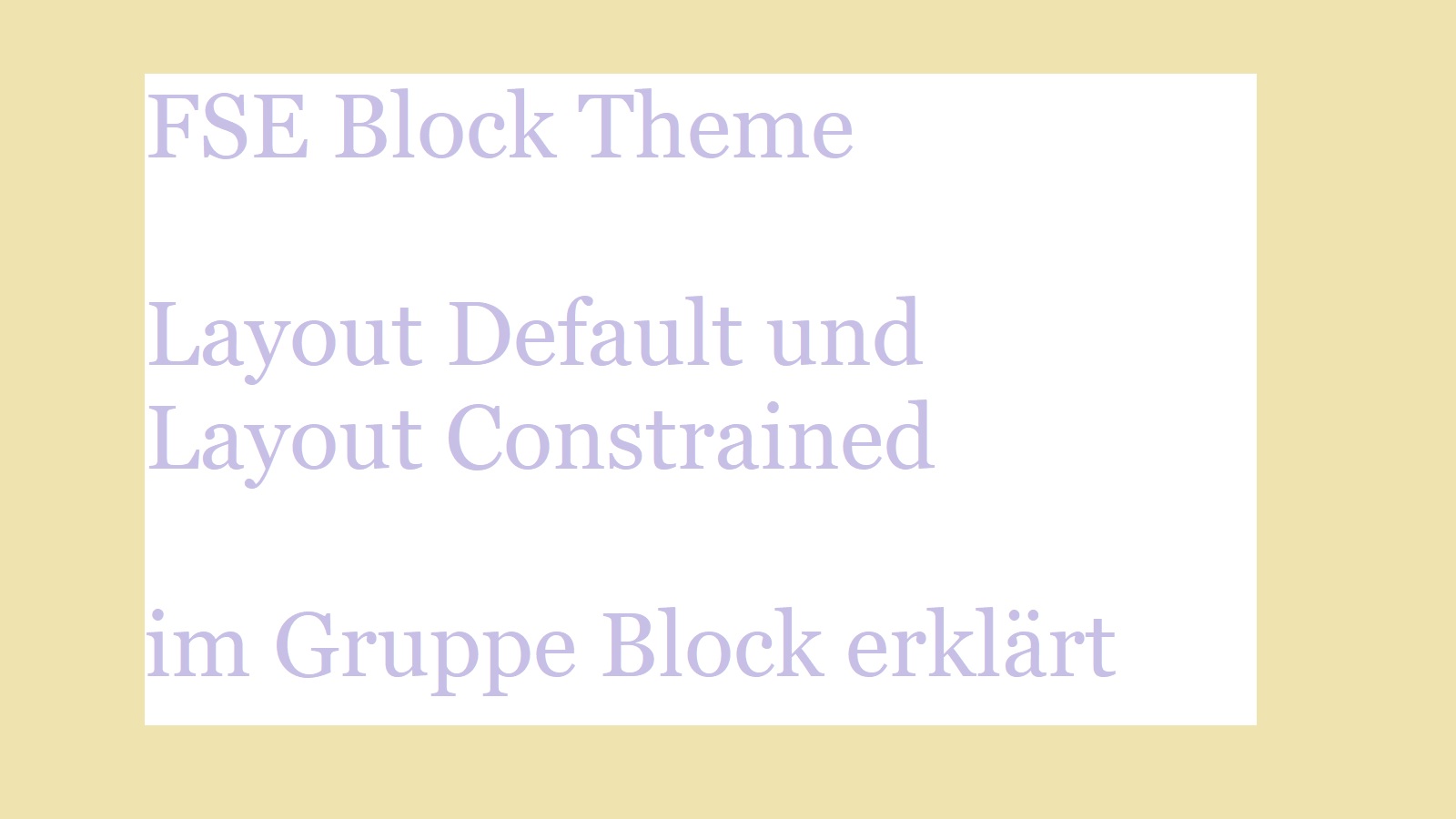 FSE Block Theme – Layout Default und Layout Constrained im Gruppe Block erklärt