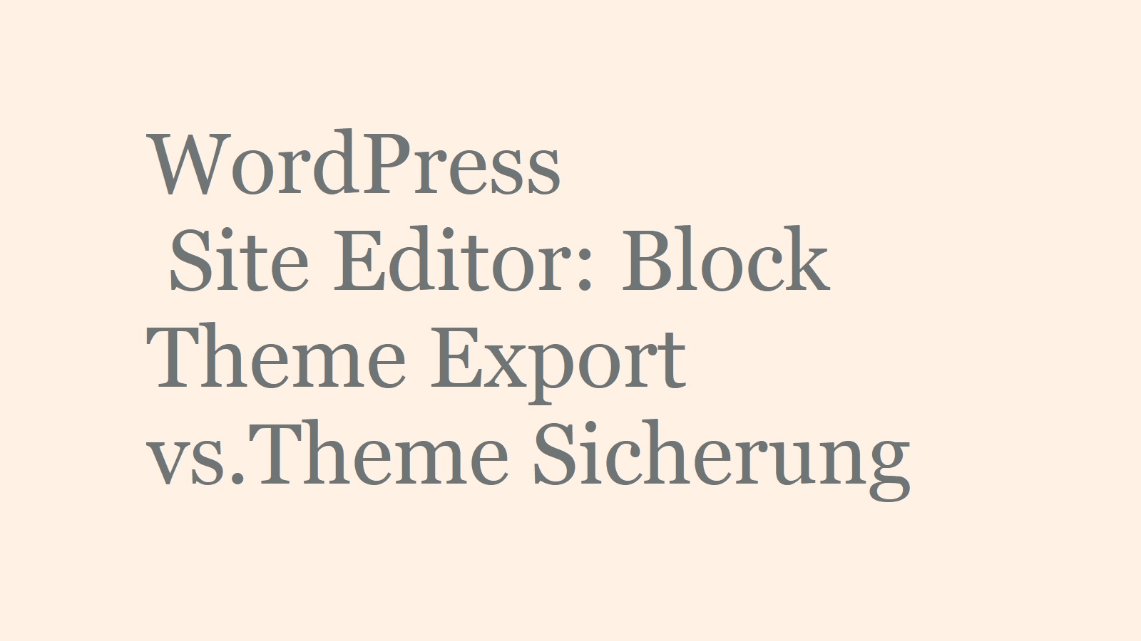 WordPress Site Editor: Block Theme Export vs.Theme Sicherung