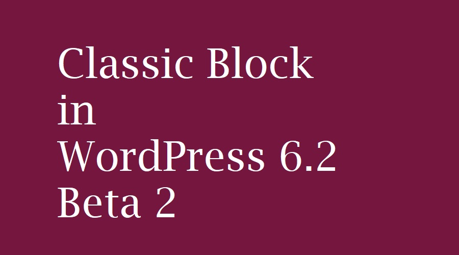 Classic Block in WordPress 6.2 Beta 2 – ein Popup ?
