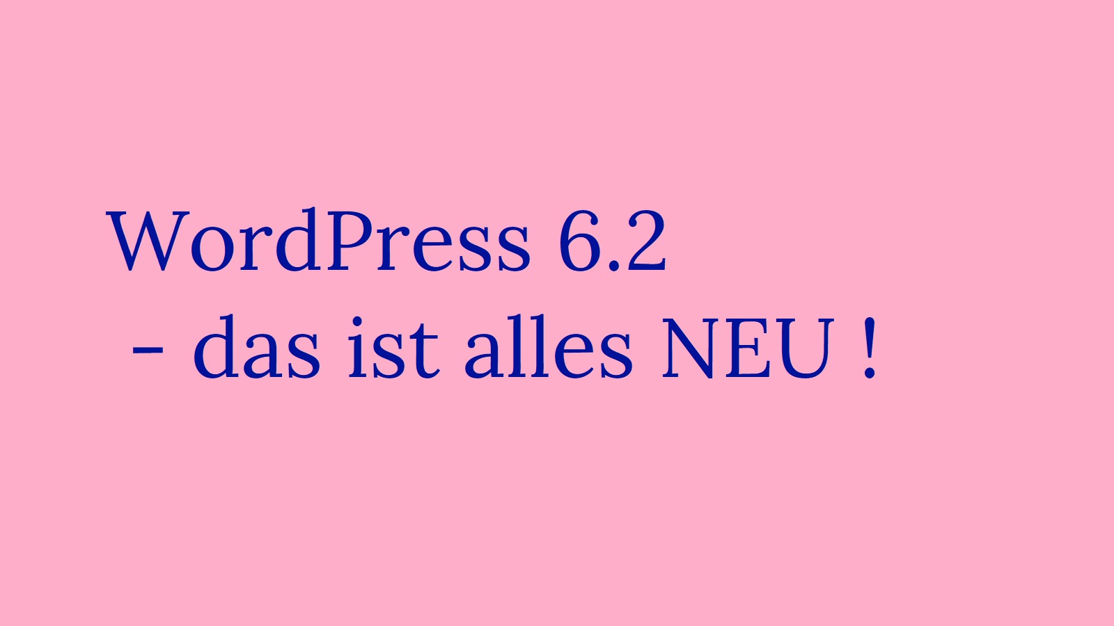 WordPress 6.2 – das ist alles NEU !