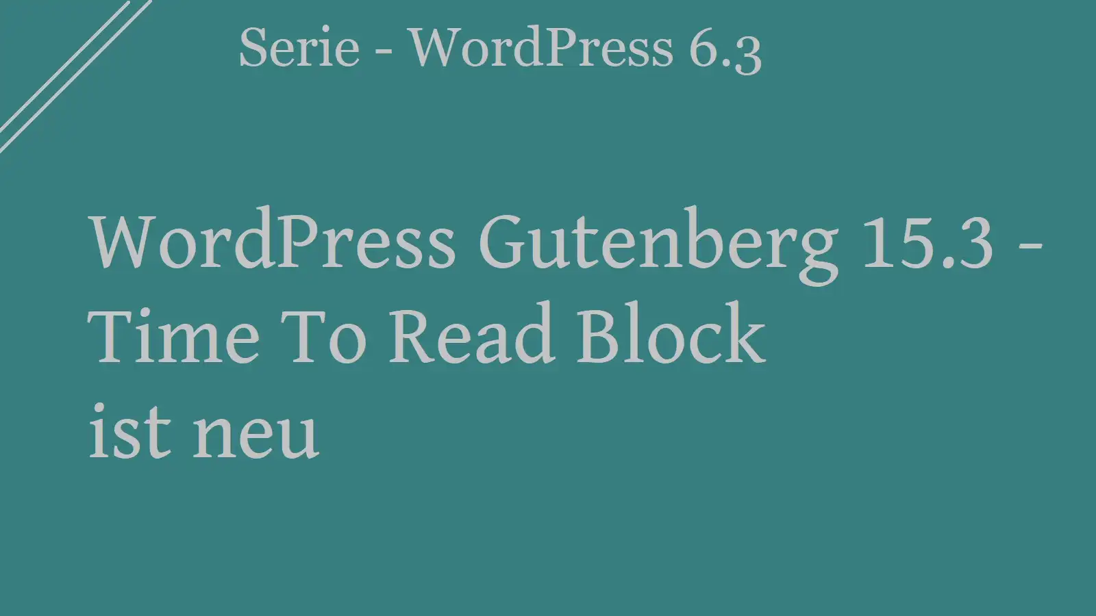 WordPress Gutenberg 15.3 – Time To Read Block ist neu