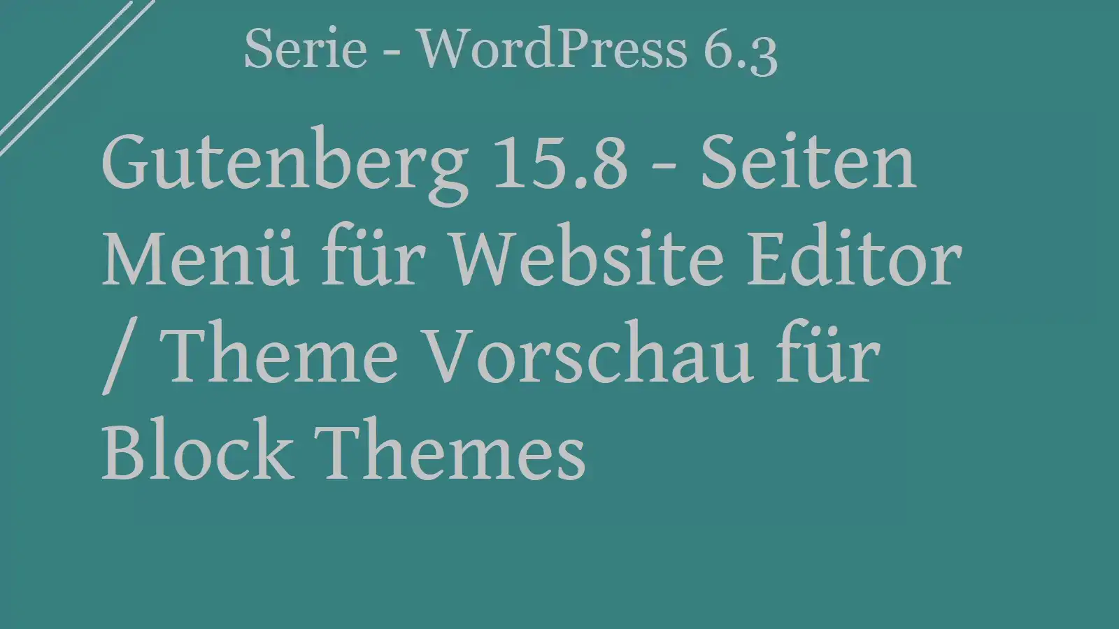 Gutenberg 15.8 – Seiten Menü für Website Editor / Theme Vorschau für Block Themes