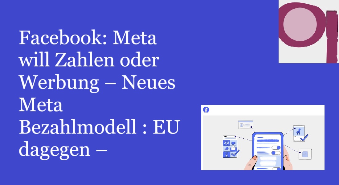 Facebook & Pinterest: Meta will Zahlen oder Werbung – Neues Meta Bezahlmodell : EU dagegen –
