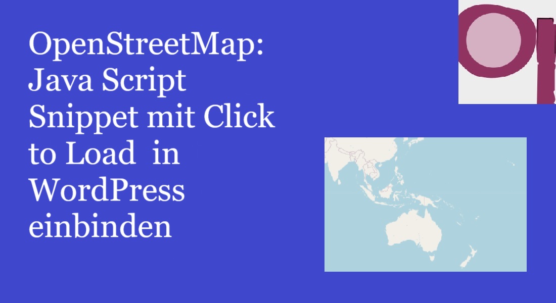OpenStreetMap: Java Script Snippet mit Click to Load  in WordPress einbinden